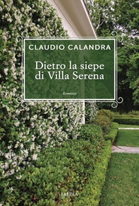 Dietro la siepe di villa Serena - Librerie.coop