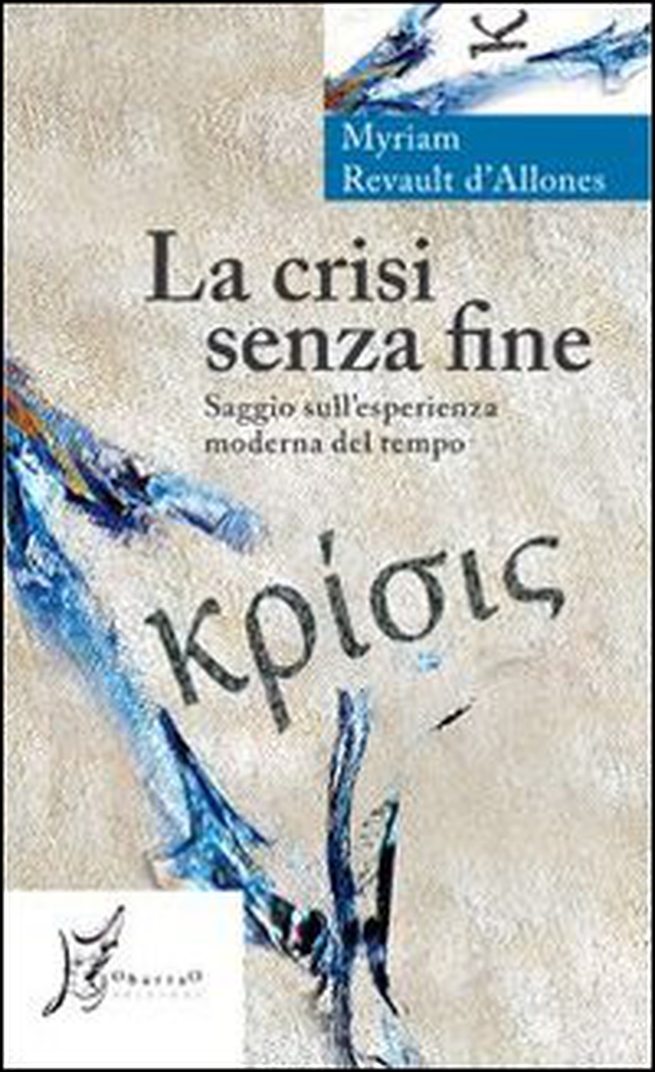 La crisi senza fine. Saggio sull'esperienza moderna del tempo - Librerie.coop La crisi senza fine. Saggio sull'esperienza moderna del tempo - Librerie.coop