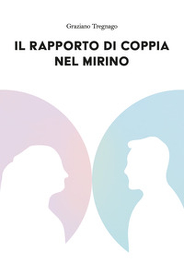 Il rapporto di coppia nel mirino - Librerie.coop Il rapporto di coppia nel mirino - Librerie.coop