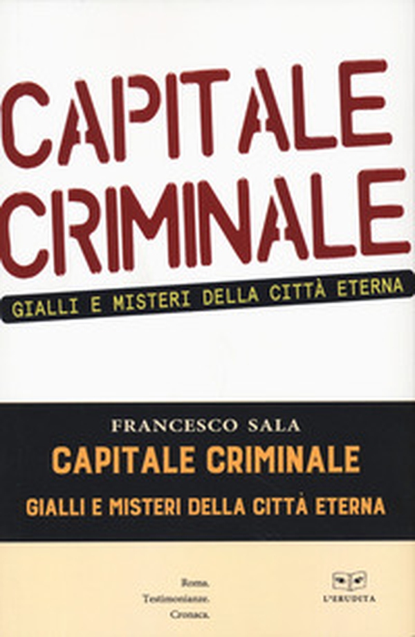 Capitale criminale. Gialli e misteri della città eterna - Librerie.coop Capitale criminale. Gialli e misteri della città eterna - Librerie.coop