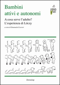 Bambini attivi e autonomi. A cosa serve l'adulto? L'esprienza di Lóczy - Librerie.coop