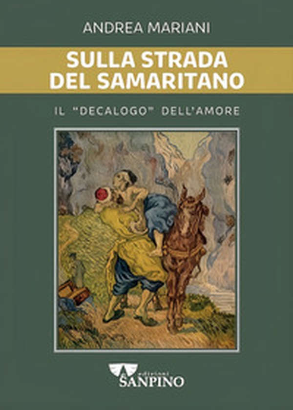 Sulla strada del samaritano. Il «decalogo» dell'amore - Librerie.coop