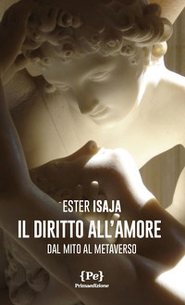 Il diritto all'amore. Dal mito al metaverso - Librerie.coop Il diritto all'amore. Dal mito al metaverso - Librerie.coop