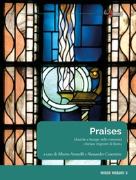 Praises. Musiche e liturgie nelle comunità cristiane migranti di Roma - Librerie.coop