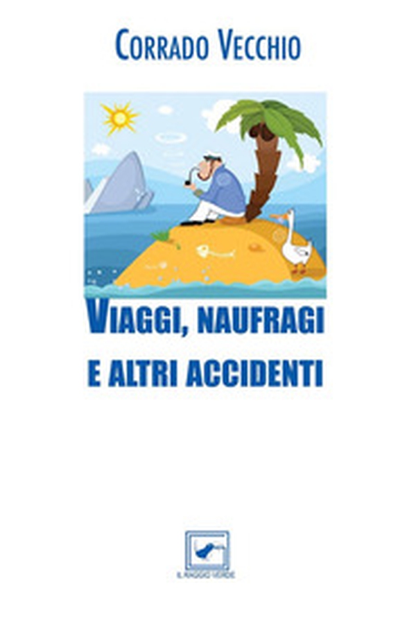 Viaggi, naufragi e altri accidenti - Librerie.coop Viaggi, naufragi e altri accidenti - Librerie.coop
