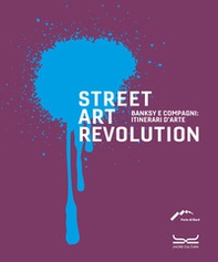 Street art revolution. Banksy e compagni: itinerari d'arte - Librerie.coop