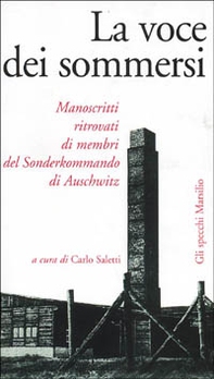 La voce dei sommersi. Manoscritti ritrovati di membri del Sonderkommando di Auschwitz - Librerie.coop
