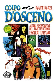 Colpo d'osceno. Autori e personaggi del fumetto horror erotico italiano - Librerie.coop