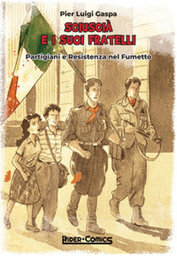 Sciuscià e i suoi fratelli. Partigiani e Resistenza nel fumetto - Librerie.coop Sciuscià e i suoi fratelli. Partigiani e Resistenza nel fumetto - Librerie.coop