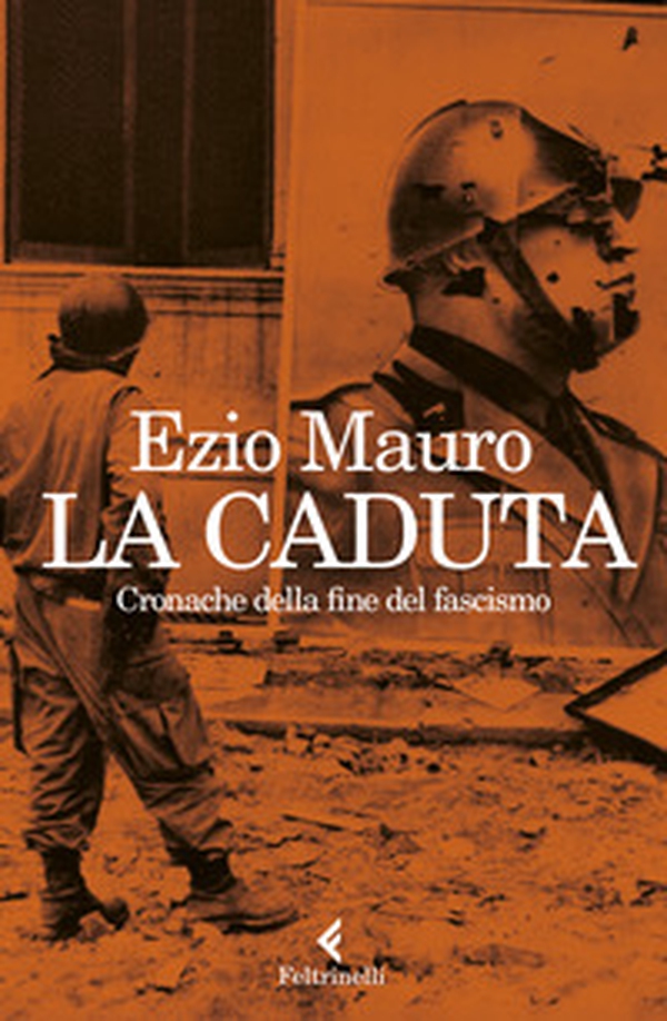 La caduta. Cronache dalla fine del fascismo - Librerie.coop La caduta. Cronache dalla fine del fascismo - Librerie.coop