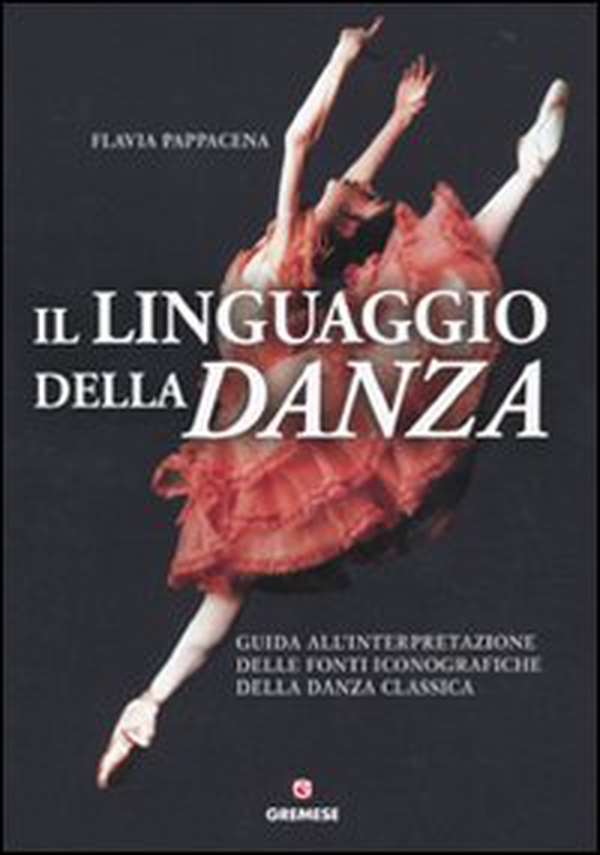 Il linguaggio della danza. Guida all'interpretazione delle fonti iconografiche della danza classica - Librerie.coop Il linguaggio della danza. Guida all'interpretazione delle fonti iconografiche della danza classica - Librerie.coop