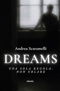 Dreams. Una sola regola: non urlare - Librerie.coop Dreams. Una sola regola: non urlare - Librerie.coop