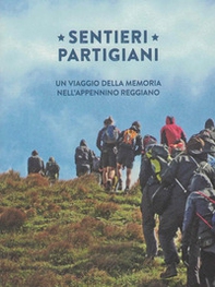 Sentieri partigiani. Un viaggio della memoria nell'Appennino reggiano - Librerie.coop