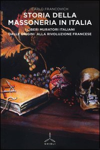 Storia della massoneria in Italia. I Liberi Muratori italiani dalle origini alla Rivoluzione francese - Librerie.coop