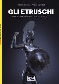 Gli etruschi. Una storia militare. IX-II secolo a. C. - Librerie.coop