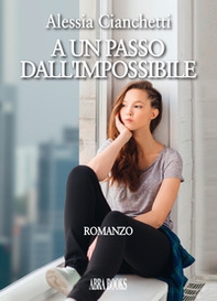 A un passo dall'impossibile - Librerie.coop A un passo dall'impossibile - Librerie.coop