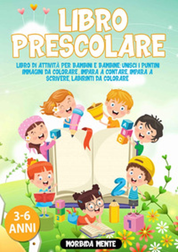 Libro Prescolare. Libro di attività per bambini e bambine. 3-6 anni. Morbida mente - Librerie.coop Libro Prescolare. Libro di attività per bambini e bambine. 3-6 anni. Morbida mente - Librerie.coop