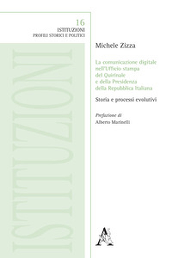 La comunicazione digitale nell'ufficio stampa del Quirinale e della Presidenza della Repubblica Italiana. Storia e processi evolutivi - Librerie.coop La comunicazione digitale nell'ufficio stampa del Quirinale e della Presidenza della Repubblica Italiana. Storia e processi evolutivi - Librerie.coop