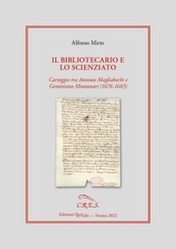 Il bibliotecario e lo scienziato. Carteggio tra Antonio Magliabechi e Geminiano Montanari (1676-1685) - Librerie.coop Il bibliotecario e lo scienziato. Carteggio tra Antonio Magliabechi e Geminiano Montanari (1676-1685) - Librerie.coop