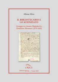 Il bibliotecario e lo scienziato. Carteggio tra Antonio Magliabechi e Geminiano Montanari (1676-1685) - Librerie.coop
