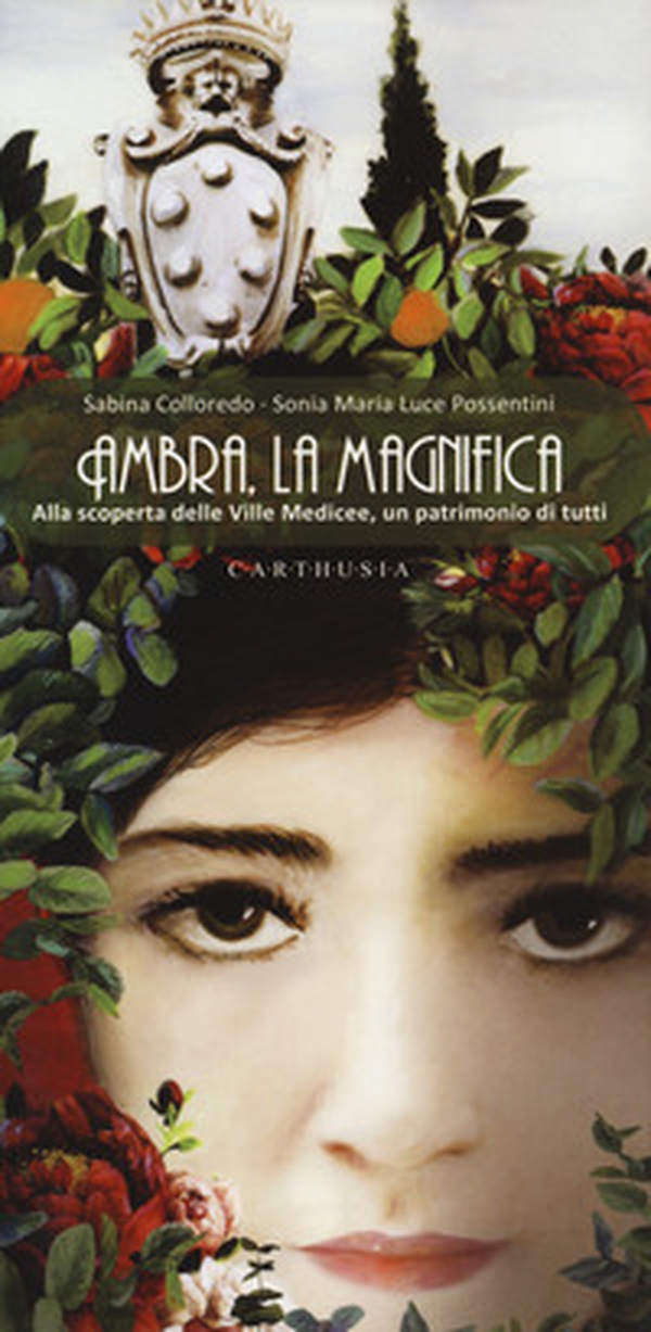 Ambra, la magnifica. Alla scoperta delle Ville Medicee, un patrimonio di tutti - Librerie.coop Ambra, la magnifica. Alla scoperta delle Ville Medicee, un patrimonio di tutti - Librerie.coop