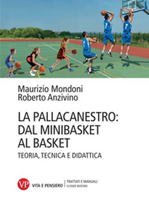 La pallacanestro: dal minibasket al basket. Teoria, tecnica e didattica - Librerie.coop La pallacanestro: dal minibasket al basket. Teoria, tecnica e didattica - Librerie.coop