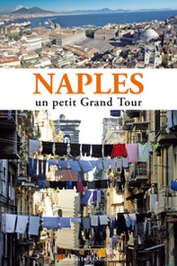 Naples. Un petit grand tour - Librerie.coop