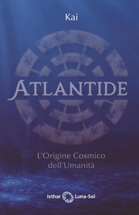 Atlantide. L'origine cosmico dell'umanità - Librerie.coop