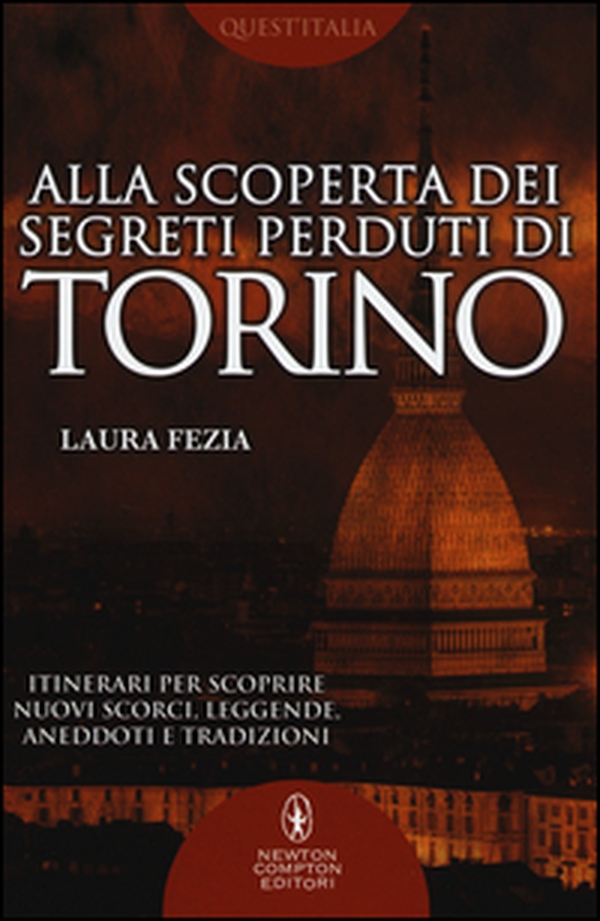 Alla scoperta dei segreti perduti di Torino - Librerie.coop Alla scoperta dei segreti perduti di Torino - Librerie.coop