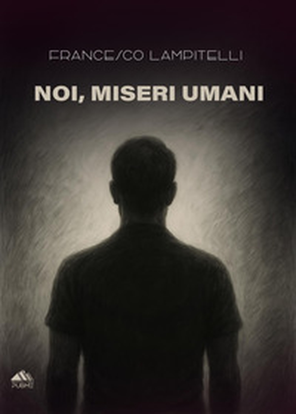 Noi, miseri umani - Librerie.coop Noi, miseri umani - Librerie.coop