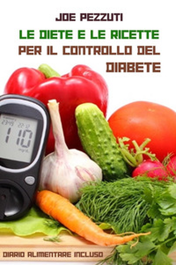 Le diete e le ricette per il controllo del diabete - Librerie.coop Le diete e le ricette per il controllo del diabete - Librerie.coop