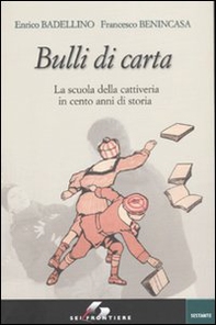 Bulli di carta. La scuola della cattiveria in cento anni di storia - Librerie.coop