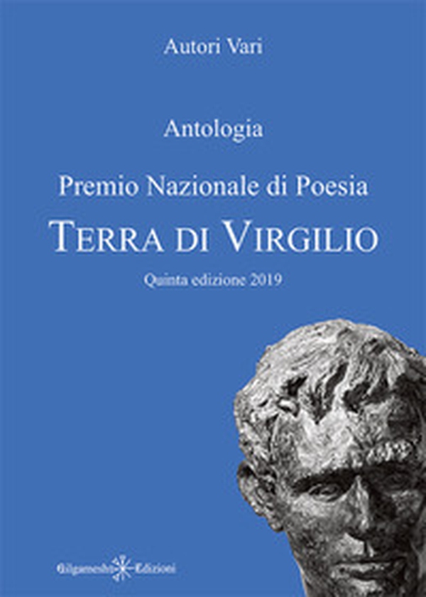 Antologia. Premio nazionale di poesia Terra di Virgilio. 5ª edizione - Librerie.coop Antologia. Premio nazionale di poesia Terra di Virgilio. 5ª edizione - Librerie.coop