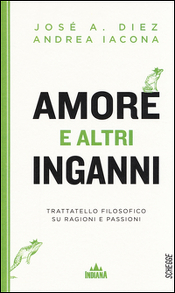 Amore e altri inganni. Trattatello filosofico su ragioni e passioni - Librerie.coop Amore e altri inganni. Trattatello filosofico su ragioni e passioni - Librerie.coop