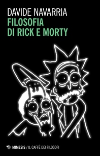 Filosofia di Rick e Morty - Librerie.coop