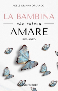 La bambina che voleva amare - Librerie.coop La bambina che voleva amare - Librerie.coop