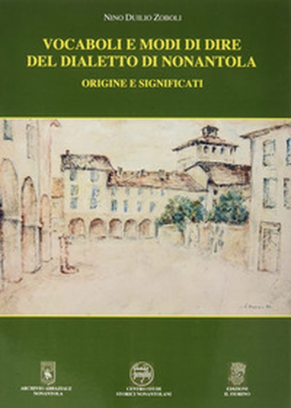 Vocaboli e modi di dire del dialetto di Nonantola - Librerie.coop Vocaboli e modi di dire del dialetto di Nonantola - Librerie.coop