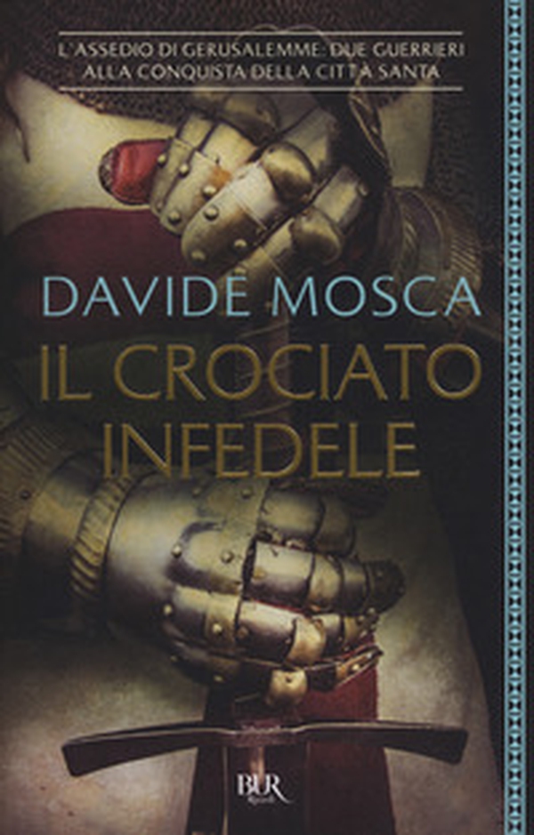 Il crociato infedele. 1099, l'assedio di Gerusalemme. I signori della guerra - Librerie.coop Il crociato infedele. 1099, l'assedio di Gerusalemme. I signori della guerra - Librerie.coop