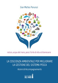 La coscienza ambientale per migliorare la gestione del sistema pesca. Azioni di accompagnamento - Librerie.coop