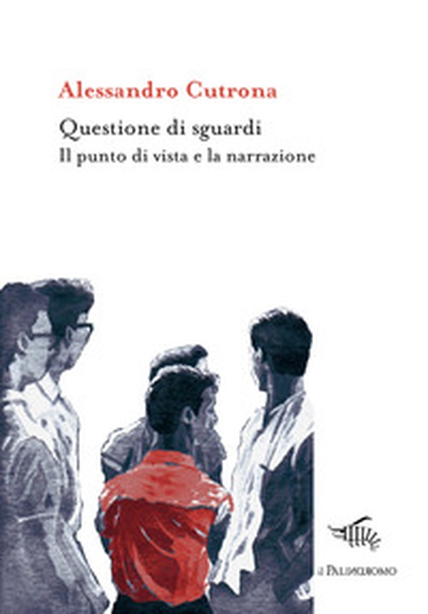 Questione di sguardi. Il punto di vista e la narrazione - Librerie.coop Questione di sguardi. Il punto di vista e la narrazione - Librerie.coop