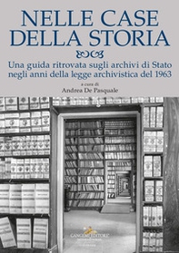 Nelle case della storia. Una guida ritrovata sugli archivi di Stato negli anni della legge archivistica del 1963 - Librerie.coop Nelle case della storia. Una guida ritrovata sugli archivi di Stato negli anni della legge archivistica del 1963 - Librerie.coop