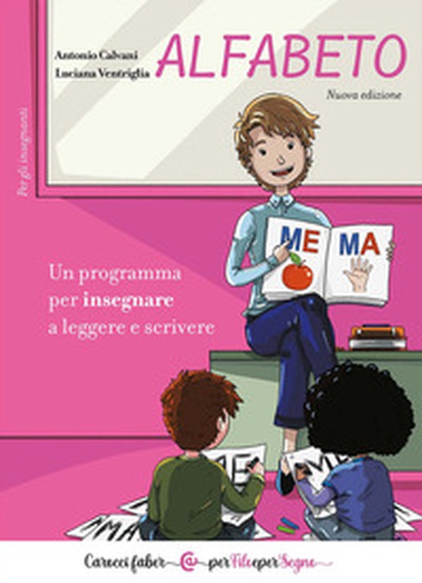 Alfabeto. Un programma per insegnare a leggere e scrivere. Per gli insegnanti - Librerie.coop Alfabeto. Un programma per insegnare a leggere e scrivere. Per gli insegnanti - Librerie.coop