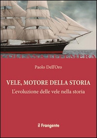 Vele, motore della storia. L'evoluzione delle vele nella storia - Librerie.coop Vele, motore della storia. L'evoluzione delle vele nella storia - Librerie.coop