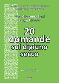 20 domande sul digiuno secco. Un metodo naturale di disintossicazione, prevenzione, autoguarigione - Librerie.coop
