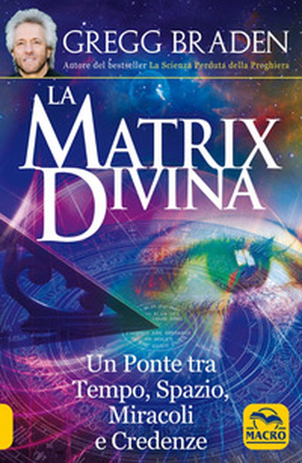 La matrix divina. Un ponte tra tempo e spazio, miracoli e credenze - Librerie.coop La matrix divina. Un ponte tra tempo e spazio, miracoli e credenze - Librerie.coop