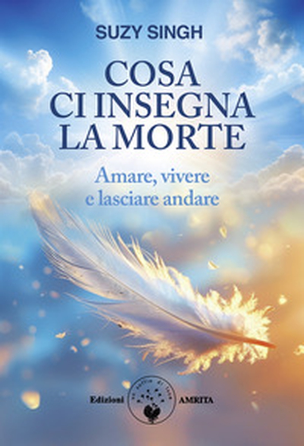 Cosa ci insegna la morte. Amare, vivere e lasciare andare - Librerie.coop Cosa ci insegna la morte. Amare, vivere e lasciare andare - Librerie.coop