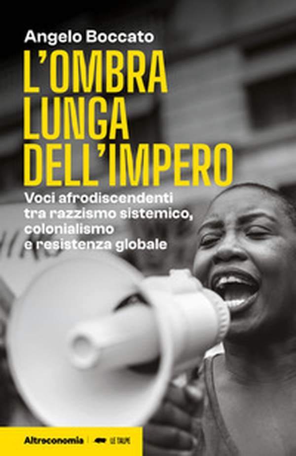 L'ombra lunga dell'impero. Voci afrodiscendenti tra razzismo sistemico, colonialismo e resistenza globale - Librerie.coop