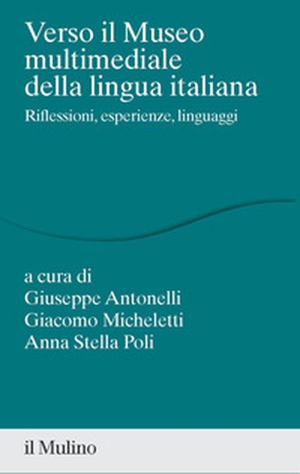 Verso il museo multimediale della lingua italiana. Riflessioni, esperienze, linguaggi - Librerie.coop Verso il museo multimediale della lingua italiana. Riflessioni, esperienze, linguaggi - Librerie.coop