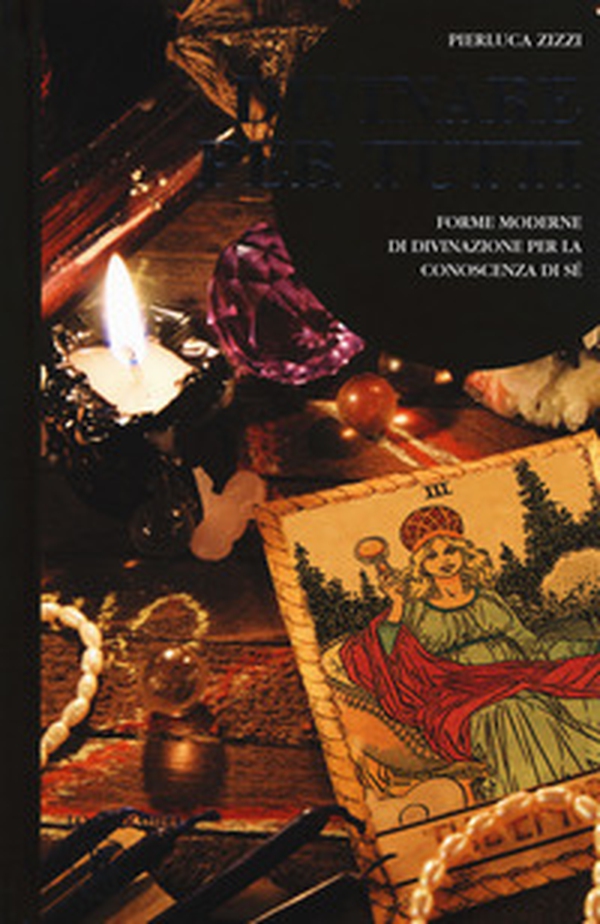 Divinare per tutti. Forme moderne di divinazione per la conoscenza di sé - Librerie.coop Divinare per tutti. Forme moderne di divinazione per la conoscenza di sé - Librerie.coop