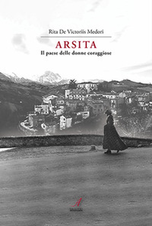 Arsita. Il paese delle donne coraggiose - Librerie.coop Arsita. Il paese delle donne coraggiose - Librerie.coop